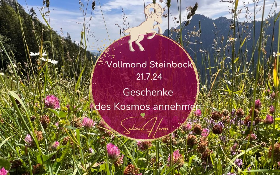 Geschenke des Kosmos für uns – Vollmondin Steinbock 21.7.24