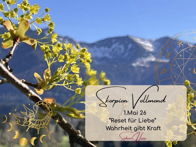 Reset für Liebe – Wahrheit gibt Kraft – Skorpion Vollmond 1.Mai 26