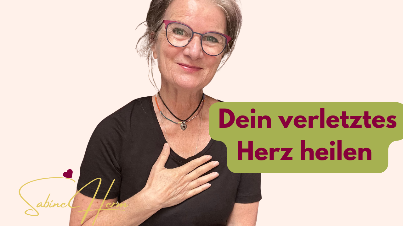 Dein verletztes Herz heilen- Sabine Herm